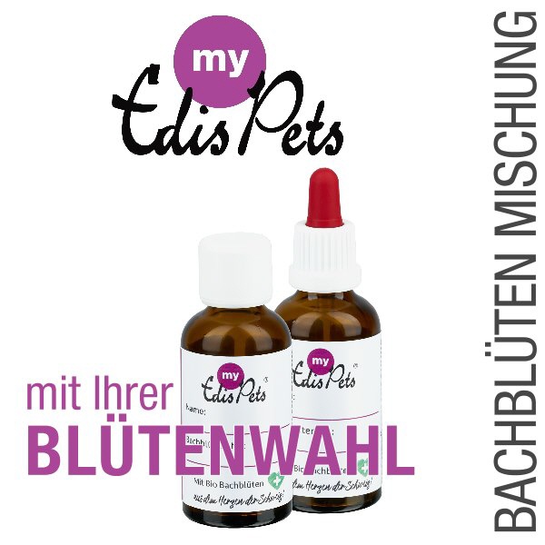 mit Ihrer BLTENWAHL myEdis Pets Bio Bachblten unter Bio Bachblueten > Themen Individuelle