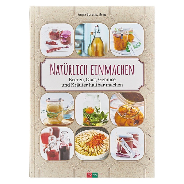Natrlich einmachen: Beeren- Obst- Gemse-